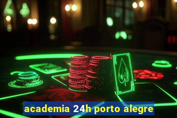 academia 24h porto alegre